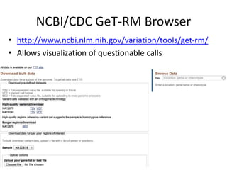 NCBI/CDC GeT-RM Browser
• http://www.ncbi.nlm.nih.gov/variation/tools/get-rm/
• Allows visualization of questionable calls
 