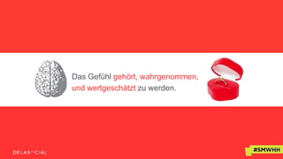 Das Gefühl gehört, wahrgenommen,
und wertgeschätzt zu werden.
 