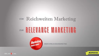 #SMWHHRELEVANCEMARKETING.
VOM
ZUM
 