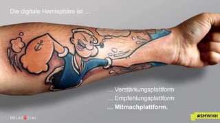 Die digitale Hemisphäre ist …
… Verstärkungsplattform
… Empfehlungsplattform
… Mitmachplattform.
 