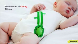The Internet of Caring
Things.
 