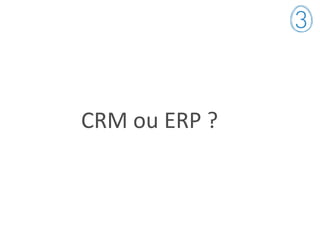 CRM ou ERP ?
 
