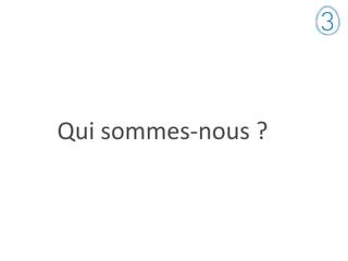Qui sommes-nous ?
 