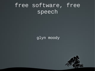   
free software, free
speech
glyn moody
 