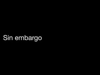 Sin embargo
 