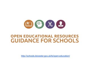 http://schools.leicester.gov.uk/ls/open-education/
 