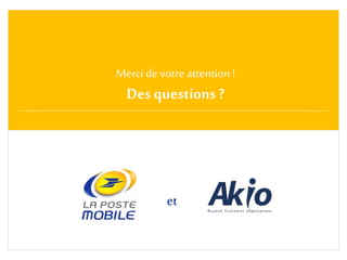 Merci de votre attention!
Des questions ?
et
 