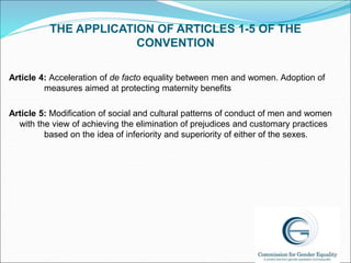 THE APPLICATION OF ARTICLES 1-5 OF THE
CONVENTION
Article 4: Acceleration of de facto equality between men and women. Adop...