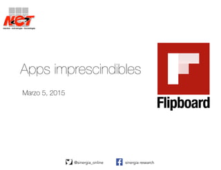 @sinergia_online sinergia research
Apps imprescindibles
Marzo 5, 2015
 