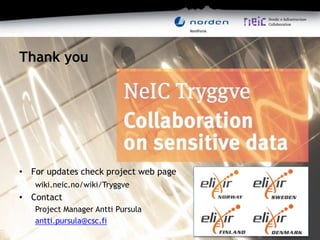 Thank you
• For updates check project web page
wiki.neic.no/wiki/Tryggve
• Contact
Project Manager Antti Pursula
antti.pursula@csc.fi
11
 