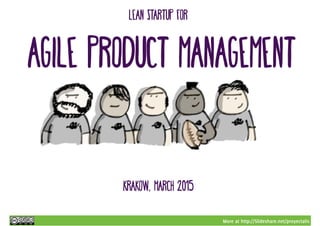 More at http://Slideshare.net/proyectalis
Krakow, march 2015
Agile product management
Lean startup for
 