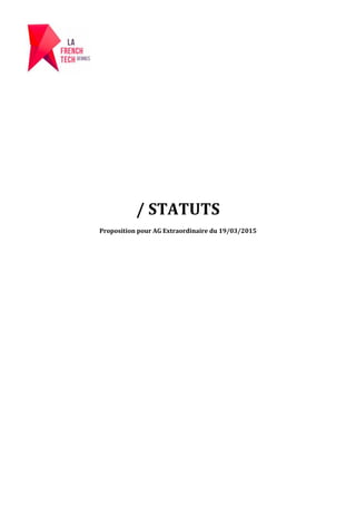 / STATUTS
Proposition pour AG Extraordinaire du 19/03/2015
 