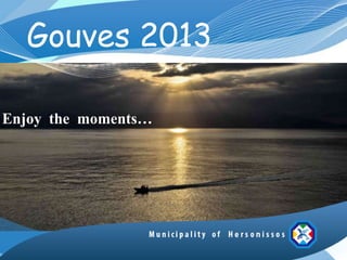 Gouves 2013

Enjoy the moments…
 