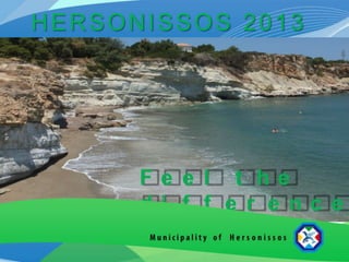 HERSONISSOS 2013




      Fe e l t he
      di f f e r e nc e
      !
 