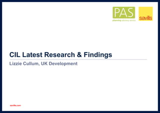 savills.com
CIL Latest Research & Findings
Lizzie Cullum, UK Development
 
