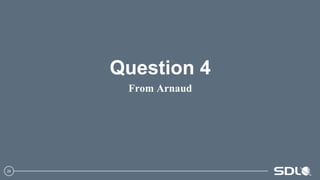 24
Question 4
From Arnaud
 