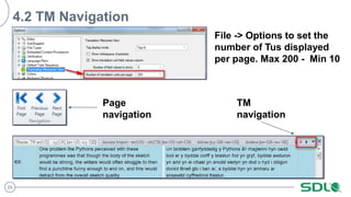 29
4.2 TM Navigation
File -> Options to set the
number of Tus displayed
per page. Max 200 - Min 10
Page
navigation
TM
navigation
 
