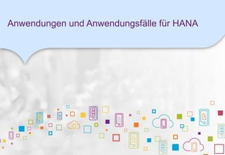 Anwendungen und Anwendungsfälle für HANA
 
