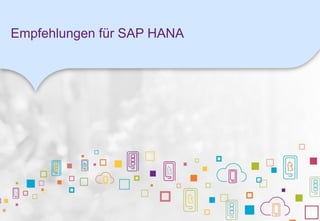 Empfehlungen für SAP HANA
 