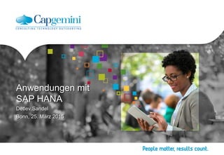 Detlev Sandel
Bonn, 25. März 2015
Anwendungen mit
SAP HANA
 