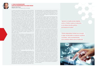 A maioria dos políticos parece não ter ainda compreen-
dido ou assumido que, em democracia, a política é co-
municação e que a comunicação deve, por isso, efeti-
var-se também onde os cidadãos estão. O Twitter é um
dos novos pontos de encontro dos portugueses, acres-
centando-se, e em muitos casos substituindo, outras for-
mas de associação ou encontro com copresença física.
O estudo indica que os partidos contam com outras for-
mas de comunicação, ou nem sequer isso. Não têm
grande presença no Twitter. Se o Livre é exceção, deve--
se, não só ao facto de reunir políticos mais jovens, mas
também à sua pequenez: precisa de chegar a mais gente
a que não chegaria de outros modos, como a copresen-
ça e estruturas partidárias existentes. Nos outros parti-
dos, o PS, o CDS, o PCP e principalmente o PSD contam
com a sua dimensão e dominação para poderem ignorar
os “digi-locais” onde os cidadãos estão. Só os deputa-
dos mais ambiciosos ou os eurodeputados — por esta-
rem ﬁsicamente longe — recorrem mais intensamente ao
Twitter. Rui Tavares acumula as quatro condições, o que
explica o seu primeiro lugar no recurso ao Twitter: jo-
vem, chefe dum pequeno partido, ambicioso e ex--
deputado europeu.
No Top10 do Índice de Inﬂuência criado para este estudo
constam vários “estrangeirados” (eurodeputados, ex--
presidente da UE) e deputados que têm ou querem ter
uma voz individual ou independente para além do seu
partido (Ana Gomes, por exemplo) e ainda políticos ex-
tremamente ambiciosos, como João Galamba. Muitos
deputados limitam-se a ocupar o lugar na bancada e a
praticar a política “as always”, não se empenhando num
contacto direto com a multitude que, precisamente, lhes
daria uma voz individual e independente: apresentam-se
como “primeiro o partido, depois eu como seu instru-
mento”. A ambição para além do “meu espaço” também
se constata na presença de Rui Moreira na lista: a presen-
ça no Twitter, bem como noutros media, permite-lhe ul-
trapassar as fronteiras do concelho do Porto, recorrendo
às novas formas de comunicação, como fez, aliás, na
campanha que o elegeu.
Tendo em conta que, nas sociedades democráticas con-
temporâneas vivemos a personalização da política, que
poderá passar pela alteração da legislação para permitir
o voto duplo (em partidos e pessoas concretas nas lis-
tas) ignorar os media sociais digitais como o Twitter re-
vela um atavismo e um atraso da elite política portugue-
sa em geral. É um atavismo que nos traz uma conceção
antiquada da representação: a esmagadora maioria dos
deputados, e dos políticos eleitos em geral, concebe o
seu posto como imutável entre duas eleições, sem ne-
cessidade de comunicação constante com a cidadania
onde ela está. Ora essa conceção da representação é
precisamente causa e consequência da chamada “crise
de representação”: se os cidadãos estão hoje empodera-
dos com meios de autocomunicação de massas (a “mass
self communication” que Manuel Castells teorizou), co-
mo justiﬁcar que os políticos não comuniquem com os
cidadãos a quem podem chegar em segundos pelo Twit-
ter ou pelo Facebook?
Existem certamente limites à autocomunicação de mas-
sas por parte dos poderes eleitos, que impedem uma
conceção populista neste âmbito. Há o domínio do “se-
creto” (no seu lado positivo será o processo político in-
terno das instituições, as negociações, etc.) e uma certa
contenção que as próprias “massas” parecem aceitar ou
até exigir, condenando os que se expressam “fora do ba-
ralho” e são, no limite, despedidos, como tem acontecido
em diversas democracias (nem todos os políticos conse-
guem, como Ana Gomes, ou fora da lista, Pacheco Perei-
ra, um estatuto que lhes permite “dizer o que pensam”
sem sanções no interior dos partidos a que pertencem).
O domínio do “secreto” e do “direito de reserva” é parti-
cularmente visível no caso dos membros do governo. O
executivo ocupa um lugar especial entre as instituições
de poder, sendo a sua comunicação a mais melindrosa
em geral e para os seus membros em particular. Em ge-
ral, tudo o que comuniquem tem repercussão nacional e
pode ter resultados desastrosos para o governo e para o
país. Em particular, os governantes dependem do
primeiro-ministro, podendo ser despedidos na hora, o
que não acontece com os deputados, mais livres de ex-
pressarem posições que não reﬂitam a ortodoxia do par-
tido sem verem em risco o seu lugar no parlamento, pelo
menos durante a legislatura. Isso explicará, em boa me-
dida, a ausência do governo no Twitter, mas também po-
demos adivinhar a falta de interesse dos governantes em
terem essa voz, que, pelo seu caráter, é francamente in-
dividual: preferem sempre falar na qualidade de mem-
bros do executivo e, portanto, em sua representação; as
suas declarações afetam todo o governo, pelo que evi-
tam o “eu” do Twitter. Acrescente-se, porém, que, como
os media “não têm culpa” dos usos que lhes dão (são
apenas tecnologias de comunicação), seria possível um
uso adequado do Twitter pelos proﬁssionais de comuni-
cação dos governantes, o qual é atualmente desprezado.
Porventura o desinteresse que o atual primeiro-ministro
dedicou aos media durante os primeiros anos de gover-
no, bem como o período de crise e troika — exigindo um
governo a uma só voz —, explicarão esse desperdício de
um dos novos media. Mas esse tempo já passou, e nada
mudou. Os partidos da oposição são mais ativos no Twit-
ter. Mas sê-lo-iam se estivessem no governo? Duvido. É
que, no governo, a comunicação não parece propaganda
— mas é. Na oposição, a comunicação é propaganda —
mas não parece.
Eduardo Cintra Torres
Professor Auxiliar - Universidade Católica Portuguesa
A “CRISE DE REPRESENTAÇÃO”
PASSA PELO DESINTERESSE PELAS REDES SOCIAIS
“Ignorar os media sociais digitais
como o Twitter revela um atavismo
e um atraso da elite política
portuguesa em geral”
“Muitos deputados limitam-se a ocupar
o lugar na bancada e a praticar a política
‘as always’, não se empenhando
num contacto direto com a multitude”
 