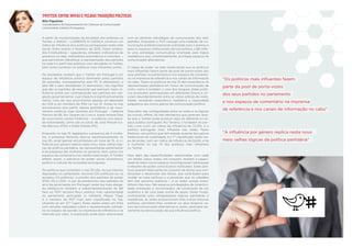 Rita Figueiras
Coordenadora do Doutoramento em Ciências da Comunicação
Universidade Católica Portuguesa
TWITTER: ENTRE NOVAS E VELHAS TRADIÇÕES POLÍTICAS
A partir da monitorização da atividade dos políticos no
Twitter, a IMAGO - LLORENTE & CUENCA construiu um
índice de inﬂuência dos políticos portugueses nesta rede
social. Entre janeiro e fevereiro de 2015, foram analisa-
dos 5 indicadores – seguidores, retweets, indicadores de
presença na web, indicadores automáticos e menções –,
que permitiram identiﬁcar a representação dos partidos
na rede e o perﬁl dos políticos com atividade no Twitter,
bem como conhecer os políticos mais inﬂuentes online.
Os resultados revelam que o Twitter em Portugal é um
espaço de inﬂuência política dominado pelos partidos
de oposição, nomeadamente pelo PS (5 elementos), e
pelo BE e seus dissidentes (3 elementos). Isto signiﬁca
que são os partidos de esquerda que exercem maior in-
ﬂuência online, por contraposição aos partidos em coli-
gação governamental, cujo impacto é signiﬁcativamente
menor, uma vez que encontramos apenas um deputado
do CDS e um membro do PSD no top 10. Ainda no top
encontramos dois perﬁs: líderes partidários e de movi-
mentos políticos mais recentes em Portugal – Catarina
Martins do BE, Rui Tavares do Livre e Joana Amaral Dias
do movimento Juntos Podemos – e políticos com eleva-
da notoriedade, como são os casos de José Manuel Du-
rão Barroso (PSD) e Edite Estrela (PS).
Enquanto no top 10 registamos a presença de 4 mulhe-
res, a presença feminina dilui-se signiﬁcativamente no
top 50, onde apenas encontramos um total de 10. A in-
ﬂuência por género replica neste novo meio velhas lógi-
cas da política partidária, da representação parlamentar
e da presença das mulheres no governo, bem como nos
espaços de comentário nos media tradicionais. O Twitter
reﬂete, assim, a estrutura de poder social, económico,
político e cultural da sociedade portuguesa.
Os políticos que compõem o top 50 são, na sua maioria,
deputados no parlamento nacional (20 políticos) ou no
europeu (12 políticos), e provêm dos partidos de poder
(PSD, PS e CDS). A par do predomínio dos partidos do
arco da governação em Portugal, neste top mais alarga-
do destaca-se também a sobrerrepresentação do BE
face ao PCP, terceira força política mais representada
no parlamento português (o militante Miguel Tiago
é o membro do PCP mais bem classiﬁcado no top,
situando-se em 27.º lugar). Estes dados estão em linha
com estudos realizados sobre a representação partidá-
ria no espaço de opinião na imprensa de referência e na
televisão por cabo. A explicação pode estar relacionada
com as distintas estratégias de comunicação dos dois
partidos. Enquanto o PCP conjuga uma tradição de co-
municação preferencialmente orientada para o terreno e
para os espaços institucionais da luta política, o BE reﬂe-
te uma estratégia comunicativa orientada pela lógica
mediática e que, simultaneamente, privilegia espaços de
comunicação alternativos.
O mapa de poder na rede revela ainda que os políticos
mais inﬂuentes fazem parte da pool de porta-vozes dos
seus partidos no parlamento e nos espaços de comentá-
rio na imprensa de referência e nos canais de informação
no cabo. Todos os políticos do top 10 têm experiência na
representação partidária em meios de comunicação de
nicho, como é também o caso dos blogues. Estes políti-
cos acumulam participações em diferentes fóruns e cir-
culam abundantemente entre as várias esferas de visibi-
lidade, revelando experiência mediática e capacidade
adaptativa aos novos palcos da comunicação política.
Para além das contiguidades entre as redes e as lógicas
do mundo offline, há três elementos que parecem reve-
lar que o Twitter pode produzir algo de diferente no es-
paço público português: Rui Tavares, o fundador do par-
tido Livre (com um índice de inﬂuência de 73,2%), é o
político português mais inﬂuente nas redes; Paulo
Pedroso, um político que tem estado ausente dos palcos
tradicionais de visibilidade, é o 7.º classiﬁcado neste ma-
pa de poder, com um índice de inﬂuência de 52,6%; e há
4 mulheres no top 10 dos políticos mais inﬂuentes
no Twitter.
Para além das especiﬁcidades relacionadas com cada
um destes casos, todos, em conjunto, revelam a capaci-
dade de estes novos espaços reconﬁgurarem hierarquias
e relações de poder comunicativo instituídos. Estes polí-
ticos querem fazer parte do conjunto de atores que con-
dicionam o desenrolar dos temas, que contribuem para
moldar as lutas políticas e a perceção que os cidadãos
têm dos assuntos públicos – e as redes sociais possi-
bilitam-lhes isso. São espaços privilegiados de conectivi-
dade (interação e conversação), de construção de um
auditório e de uma base social de apoio. Deste modo,
contrariando e/ou ultrapassando lógicas partidárias e
mediáticas, as redes proporcionam-lhes outras tribunas
políticas, permitem-lhes construir os seus próprios ca-
nais de comunicação alternativos e, assim, participar ati-
vamente na estruturação da sua inﬂuência política.
“Os políticos mais inﬂuentes fazem
parte da pool de porta-vozes
dos seus partidos no parlamento
e nos espaços de comentário na imprensa
de referência e nos canais de informação no cabo”
"A inﬂuência por género replica neste novo
meio velhas lógicas da política partidária"
 