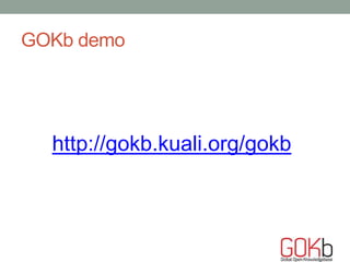 GOKb demo
http://gokb.kuali.org/gokb
 