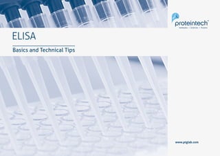 1ELISA: Basics & Technical Tips
ELISA
Basics and Technical Tips
www.ptglab.com
 