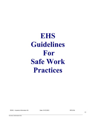 _______________________________________________________________________________________________
Investors Information Kit
12
EHS
Guidelines
For
Safe Work
Practices
EEHS – Investors Information Kit Date: 01/01/2001 IIP/01/04
 