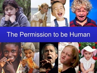 The Permission to be Human 