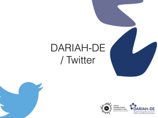 DARIAH-DE 
/ Twitter
 