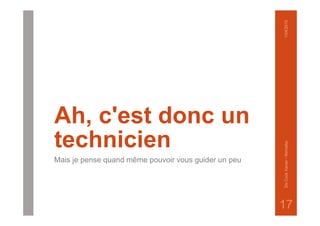 Ah, c'est donc un
technicien
Mais je pense quand même pouvoir vous guider un peu
1/04/2015DeCockXavier-Nxmailer
17
 