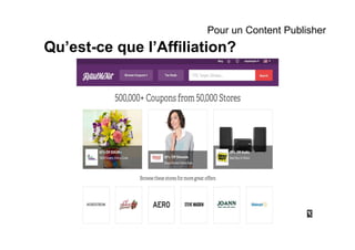 Qu’est-ce que l’Affiliation?
Pour un Content Publisher
 