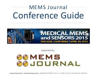 www.memsjournal.com | events@memsjournal.com | Copyright 2015 MEMS Journal, Inc. | All rights reserved. | Proprietary and confidential.
MEMS Journal
Conference Guide
presented by
 