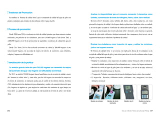 058 059Arisu en el Mundo: Historia de las Buenas Políticas
Trasfondo de Promoción
Se establece el ‘Sistema de calidad Arisu’ que se comprueba la calidad del agua de grifo con
propios ciudadanos para erradicar la desconfianza sobre el agua de grifo.
Proceso de promoción
Desde 2008 hasta 2010, se realizaron revisión de calidad gratuitas, que hasta entonces estaban
realizando, por petición de los ciudadanos, para unos 50,000 hogares al año desde 2001, a
2,600,000 hogares con el fin de promociónar la seguridad y excenlencia de calidad del agua de
grifo.
Desde 2011 hasta 2014 se han realizado revisiones de calidad a 300,000 hogares al año
seleccionando hogares con necesidad de mejora del entorno de suministro, casas infantiles,
colegios y hogares con dificultades ect.
Introducción de la política
La revisión gratuita cada año para 300,000 hogares con necesidad de mejora
del suministro de agua o los hogares con dificultades económicas
En 2013, un total de 320,000 hogares fueron benefifiarios con la revisión de calidad a través
del ‘Sistema de calidad Arisu’ y, entre ellos, para los 450 hogares con necesidad de mejora en
el entorno de suministro, se realizaron ayudas para el cambio de las tuberías internas obsoletas
(389), eliminación de los depósitos de poca dimensión y cambio a la conexión directa del agua
(50), limpieza de depósito etc. para mejorar las condiciones del suministro de agua limpia con
buen sabor y, a parte de revisión de calidad, se está haciendo la revisión de sabor y olor desde
2014.
Analizar la disponibilidad para el consumo revisando 5 elementos como
turbidez, concentración de iones de hidrógeno, hierro, cobre, cloro residual
Revisión sobre 5 elementos como, turbidez, pH, hierro, cobre, cloro residual etc. con visita
personal de inspector de calidad a los hogares dando explicaciones detalladas sobre su resultado
y, en caso de apto, se expide el ‘Certificado de calidad adecuado del agua’ y, si no resultase apto,
se recoje la muestra para otra revisión adicional sobre 7 elementos como bacterias en general,
bacteria de colon total, coliformes, nitrógeno amoniacal, zinc, manganeso, cloro ion etc. con un
seguimiento hasta que se solucione el problema de calidad.
Emplear los ciudadanos como inspector de agua y realizar las revisiones
junto a los hogares usuarios
El ‘Sistema de calidad Arisu’ es un sistema con implicación directa de los ciudadanos en la
revisión de calidad del agua de grifo y tiene efecto para elevar el nivel de confianza sobre el agua
de grifo y crear puestos de trabajo.
• Emplear los ciudadanos como inspectores de calidad y realizar formación sobre el método de
revision de calidad, procedimiento de las reclamaciones etc. y visitor a los lugares pertinentes.
• Revisión de caliad del agua de grifo junto a los residentes y, en caso de no apto, relaizar el
seguimiento relevante hasta que se slucione.
• 1ª inspección: Turbidez, concentración de iones de hidrógeno, hierro, cobre, cloro residual
• 2ª inspección : Bacterias, coliformes totales, coliformes, zinc, manganeso, ion cloro,
nitrógeno amoniacal
Medidor de turbidez Medidor de cloros
residuales
Medidor de pH Medidor de hierros,
cobres
 