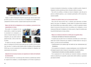 180 181Arisu en el Mundo: Historia de las Buenas Políticas
Además, se celebró la Presentación del plan de ejecución para ‘Servicio total de Arisu’
por oficina sucursal con el fin de recoger ideas de los trabajadores más experimentados y,
comparando las 8 oficinas sucursales, se preparó un plan de ejecución más razonable.
Mejora del trato de los trabajadores con los ciudadano y promoción de los
especialistas en el tema
Para atender a los ciudadanos con una
actitud amable, se consideró muy importante
la mentalidad de los trabajadores y se
realizó la formación itineraria de todos los
trabajadores para que puedan explicar el
propósito del plan y ofrecer un buen trato a
los clientes.
Se organizó un curso para la capacitación
teórica en el laboratorio de la División de agua potable para que sea posible un ‘Servicio total de
Arisu’ más eficaz. Y se instaló un centro de práctica similar a la realidad en el Centro purificador
GUEUI para un curso de promoción de los especialistas nombrando los trabajadores más
experimentados como instructores.
Aplicación de los recursos humanos con experiencia en materia de tramitación
de reclamaciones
El ‘Servicio total de Arisu’ es un sistema que ofrece soluciones con antelación para satisfacer
las exigencias de los ciudadanos y se necesitan trabajadores con 10~20 años de experiencia en
la materia de tramitación de reclamaciones, sin embargo, la realidad no permite a disponer de
trabajadores con dicha característica por retiros o frecuentes cambios en sus puestos.
Para resolver este problema, se introdujo un sistema de trabajadores a plazo fijo para las
personas con dilatada experiencia y, una vez realizada la prueba piloto en 2014, está previsto a
aumentar la plantilla.
Gestión de conflicto interno con la comunicación fluida
Para el éxito del ‘Servicio total de Arisu’, se realizaron varias supervisiones con distintos
puntos de vista, junto a los trabajadores y la unión sindical. Se recogieron diversas opiniones
antes del plan definitivo para mitigar posibles conflictos y se realizó un seguimiento constante
durante la ejecución del plan para resolver los problemas de los trabajadores, con una
comunicación fluida entre los trabajadores de la oficina sucursal y el lugar de la incidencia, para
una gestión del plan basada en la mutua confianza.
Mejora en el sistema de atención al cliente para una gestión eficaz
• Introducción del Sistema de historial de reclamaciones
Se organizó para que pueda revisar las reclamaciones presentadas por un mismo hogar y
analizar tipo de dichas reclamaciones para comprobar su resultado durante las visitas que se
realicen, y así, ofrecer un servicio más deleitante.
• Implementación del sistema ágil de trámite de las reclamaciones por
Smartphone
Con la recepción de la reclamación, se comunica inmediatamente a través del teléfono móvil
del trabajador tratando de reducir el tiempo de visita para agilizar la solución al problema.
• Implementación del sistema de análisis estadístico con precisión
Con la organización de los datos clasificados por reclamación ciudadana y reclamación
resuelta con antelación por el responsable, se pueden realizar análisis estadísticos y seguimientos
para mejorar los trámites.
Presentación del plan de ejecución para Servicio total de Arisu por oficina sucursal
 