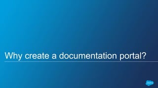 Why create a documentation portal?
 