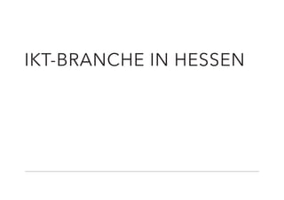 IKT-BRANCHE IN HESSEN
 