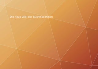 Die neue Welt der Suchmaschinen
 
