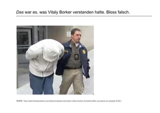 Das war es, was Vitaly Borker verstanden hatte. Bloss falsch.
Quelle: http://searchengineland.com/decormyeyes-merchant-vitaly-borker-arrested-after-nyt-piece-on-google-57921
 
