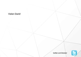 Vielen Dank!
twitter.com/lstuber
 