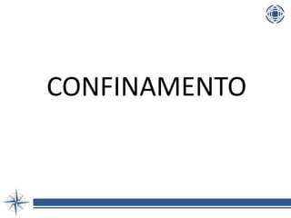 CONFINAMENTO
 