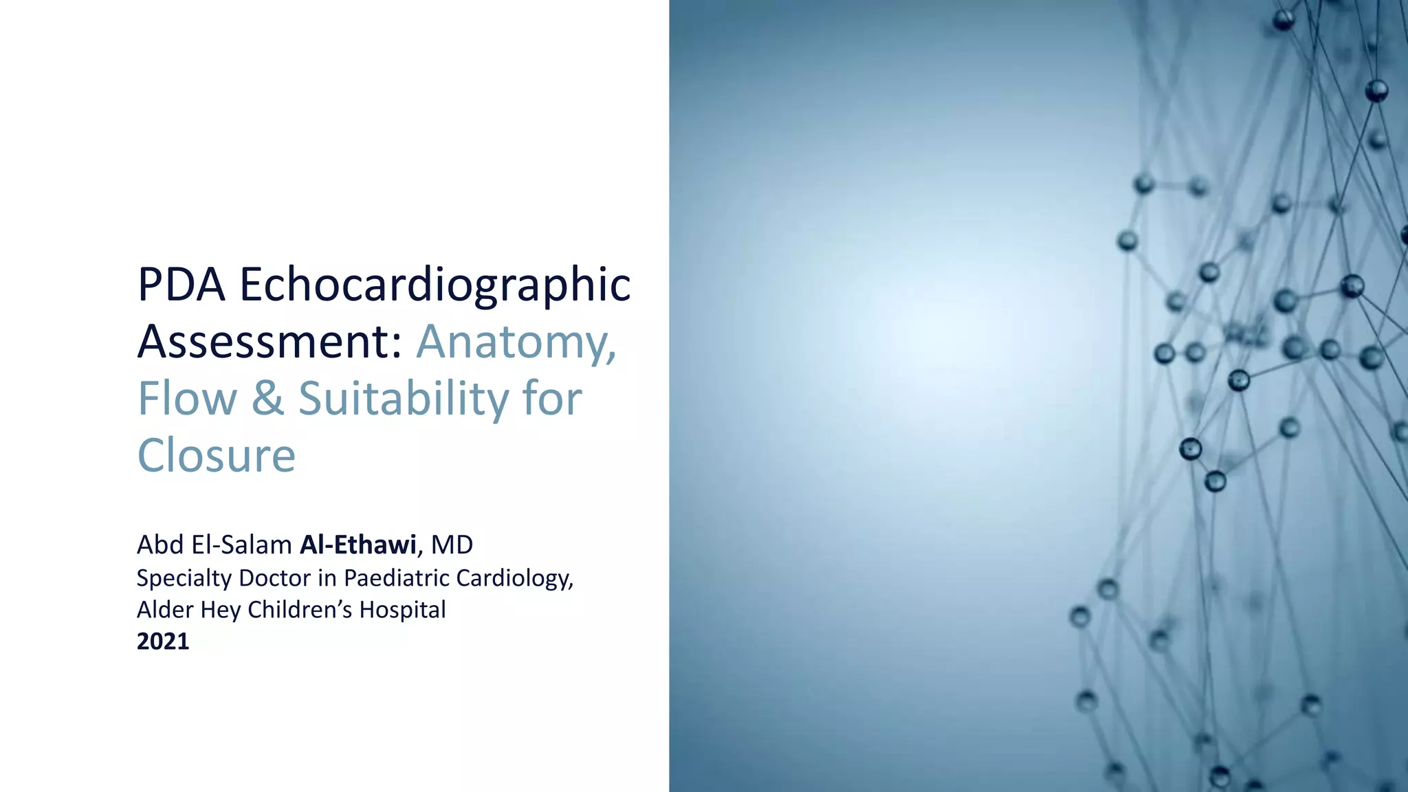 Patent Ductus Arteriosus (PDA) Echocardiographic Assessment Anatomy, Flow & Suitability for