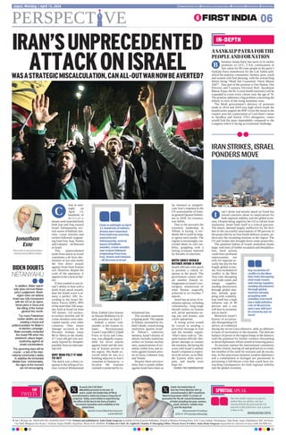 lose to mid-
night on
April 13,
hundreds of
m i l i t a r y
drones were launched from
both Iran and Iraq toward
Israel. Subsequently, sev-
eral waves of ballistic mis-
siles, cruise missiles and
rockets followed, originat-
ing from Iran, Iraq, Yemen
and Lebanon – all directed
at Israel.
This unprecedented
multi-front attack on Israel
constitutes a de facto dec-
laration of war and marks
the first direct assault
against Israel from Iranian
soil. However, despite the
scale of the operation, it
appears to be a tactical fail-
ure.
If Iran wanted to test Is-
rael’s ability to deal with a
multi-front aerial assault,
than the Israeli score is al-
most a perfect 100. Ac-
cording to the Israel De-
fence Forces (IDF), 99%
of the more than 330 weap-
ons fired at Israel (at least
185 drones, 110 surface-
to-surface missiles and 36
cruise missiles) were inter-
cepted mostly over other
countries. Only minor
damage occurred at the
Nevatim Airbase (near
Be’er Sheva in the south).
A 7-year-old girl was seri-
ously injured by shrapnel,
possibly from an intercept-
ing unit.
WHY IRAN FELT IT HAD
TO ACT
The attack was a direct re-
sponse to the killing of Ira-
nian General Mohammad
Reza Zahedi (also known
as Hassan Mahdawi) in Is-
raeli airstrikes on April 1.
Zahedi, a senior com-
mander in the Iranian Is-
lamic Revolutionary
Guard Corps (IRGC) Quds
Force in Syria and Leba-
non, was allegedly respon-
sible for terror attacks
against Israel and the arm-
ing of Iranian proxies in
the region. His death oc-
curred while he was in a
building adjacent to Iran’s
consulate in Damascus – a
location the Iranians
claimed is protected by in-
ternational law.
This incident represents
a tipping point. The regime
in Tehran, incensed by Za-
hedi’s death, vowed strong
retaliation against Israel.
In Tehran’s collective
memory, Israel’s history of
attacks includes numerous
strikes on Iranian nuclear
sites, assassinations of sci-
entists within Iran, and ac-
tions against Iranian prox-
ies in Syria, Lebanon, Iraq
and Yemen.
Despite these provoca-
tions, Iran’s counter-strikes
against Israel have been so
far minimal or insignifi-
cant. Iran’s response to the
US assassination of Irani-
an general Qassem Soleim-
ani in 2020, for instance,
was feeble.
Due to the pressure the
extremist leadership in
Tehran is facing, it evi-
dently felt it could no long-
er ignore such insults. The
regime is increasingly con-
cerned about its own sta-
bility, grappling with a
failing economy battered
by decades of sanctions.
BOTH SIDES WOULD
RATHER AVOID A WAR
Israeli officials were quick
to promise a robust re-
sponse to the attack. The
government cannot toler-
ate another blatant in-
fringement on Israel’s sov-
ereignty, reminiscent of
what Hamas tragically
achieved in its October 7
attacks.
Israel has an array of re-
taliation options, including
cyberattacks, long-range
missile strikes on Iranian
soil, aerial operations us-
ing jets and drones, and
covert operations.
A strong action would
be crucial to sending a
powerful message to Iran
and the broader region:
“Don’t mess with us.” De-
spite Iranian officials’des-
perate attempts to contain
the situation, declaring the
score with Israel is settled,
Israel’s response is expect-
ed to be severe, as its Mid-
dle Eastern allies antici-
pate, and maybe even
hope for.
SOURCE: THE CONVERSATION
TOP
TWEETS
SPIRITUAL SPEAK
One who neither rejoices nor grieves,
neither likes nor dislikes, who has
renounced both the good and the evil,
and who is full of devotion, such a person
is dear to me.
BHAGAVAD GITA
BIDEN DOUBTS
NETANYAHU
In addition, Biden report-
edly does not trust Netan-
yahu’s judgement. Wash-
ington does not believe
Israel was fully transparent
with the US on its opera-
tional plans in Gaza and
the killing of the Iranian
general this month.
Too many Palestinian
civilian deaths are also
creating a moral and
political problem for Biden’s
re-election campaign.
Biden promptly contacted
the Israeli PM when this
weekend’s attack began,
cautioning against an
Israeli counterattack.
The upcoming days will be
crucial – a test of the inter-
national community’s ability
to stabilise the tormented
Middle East. Unfortunately,
the signs at the moment
are not encouraging.
Close to midnight on April
13, hundreds of military
drones were launched
from both Iran and Iraq
toward Israel.
Subsequently, several
waves of ballistic
missiles, cruise missiles
and rockets followed,
originating from Iran,
Iraq, Yemen and Lebanon
– all directed at Israel
IN-DEPTH
ASANKALPPATRAFORTHE
PEOPLEANDFORNATION
IRAN STRIKES, ISRAEL
PONDERS MOVE
haratiya Janata Party has stuck to its earlier
promises on UCC, CAA, continuation of
free ration for 80 crore people in the party’s
Sankalp Patra (manifesto) for the Lok Sabha poll,
which the majority community, farmers, poor, youth
and women will find pleasing, with the overarching
theme being “Modi kee Guarantee: Viksit Bharat
2047”. Also part of the promise is One Nation, One
Election and Common Electoral Roll. Ayushman
Bharat Yojna, the Rs 5-crore health insurance will be
expanded to cover every citizen over the age of 70.
The promise addresses a big problem concerning the
elderly in view of the rising treatment costs.
The Modi government’s delivery of promises
made in 2014 and 2019 was high which made the
beneficiaries support the BJP. Given the mood in the
country post the consecration of Lord Ram’s statue
in Ayodhya and Article 370’s abrogation, voters
would find the party dependable compared to the
Congress which is facing an existential challenge.
B
ran’s drone and missile attack on Israel has
stirred concerns about its implications for
both regional stability and the global econ-
omy. Despite being urged by the US to refrain from
retaliation, Israel finds itself at a critical juncture.
The attack, deemed largely ineffective by Tel Aviv
due to the successful interception of 99 percent of
the projectiles by its Iron Dome defence system, un-
derscores the escalating tensions in the region. The
US and Jordan also brought down some projectiles.
The potential fallout of Israeli retaliation looms
large, with fears of further escalation and destabiliza-
tion. Such actions
could have profound
repercussions not
only for regional se-
curity but also for the
fragile global econo-
my.Any escalation of
conflict in the West
Asia risks disrupting
vital trade routes and
energy supplies,
sending shockwaves
through global mar-
kets already grap-
pling with volatility.
Iran itself has a high
inflation rate of 40
percent and a war
will hurt its economy
just as much.
Moreover, Israel’s
history of occasion-
ally disregarding US
advice, as evidenced
during the recent Gaza offensive, adds an addition-
al layer of uncertainty to the situation. The delicate
balance of power in the region hangs in the balance,
with the potential for further violence threatening
to derail diplomatic efforts aimed at fostering peace.
As tensions simmer the international community
watches closely, fearing oil and gold prices to zoom,
but mindful of the need for restraint and de-escala-
tion. In this precarious moment, prudent diplomacy
and a commitment to dialogue are paramount to
preventing a full-blown crisis that could have far-
reaching consequences for both regional stability
and the global economy.
I
Any escalation of
conflict in the West
Asia risks disrupting
vital trade routes
and energy supplies,
sending shockwaves
through global
markets already
grappling with
volatility. Iran itself
has a high inflation
rate of 40 percent
and a war will hurt
its economy just as
much
Jonathan
Este
ThewriterisAssociateEditor,
InternationalAffairsEditor
C
To work 24x7 till 2047
#ModiKiGuarantee! In the last 10
years, under the leadership of PM @
narendramodi ji, India has drawn a long line of
progress. Today, every Indian is experiencing
the effect of this line in the form of India’s
increased reputation and credibility at the
global level.
Smriti Z Irani (Modi Ka Parivar)
@smritiirani
Under the leadership of
Hon’ble Prime Minister Shri @
narendramodi ji, BJP’s manifesto
‘Modi Ki Guarantee-2024’ is a letter of
guarantee for the all-round development
of India including the poor, women,
youth, farmers, middle class
and the deprived.
Dharmendra Pradhan
(मोदी का पिरवार)@dpradhanbjp
l Vol 5 l Issue No. 308 l RNI NO. RAJENG/2019/77764. Printed and published by Anita Hada Sangwan on behalf of First Express Publishers. Printed at Bhaskar Printing Press, D.B. Corp Limited, Shivdaspura, Tonk Road, Jaipur. Published at 304, 3rd Floor,
City Mall, Bhagwan Das Road, C-Scheme, Jaipur-302001, Rajasthan. Phone 0141-4920504. l Editor-In-Chief: Dr Jagdeesh Chandra l Managing Editor: Pawan Arora l Editor: Anita Hada Sangwan responsible for selection of news under the PRB Act
PERSPECT VE 06
Jaipur, Monday | April 15, 2024 www.firstindia.co.in firstindia.co.in/epapers/jaipur thefirstindia thefirstindia thefirstindia
IRAN’SUNPRECEDENTED
ATTACKONISRAEL
WASASTRATEGICMISCALCULATION,CANALL-OUTWARNOWBEAVERTED?
 