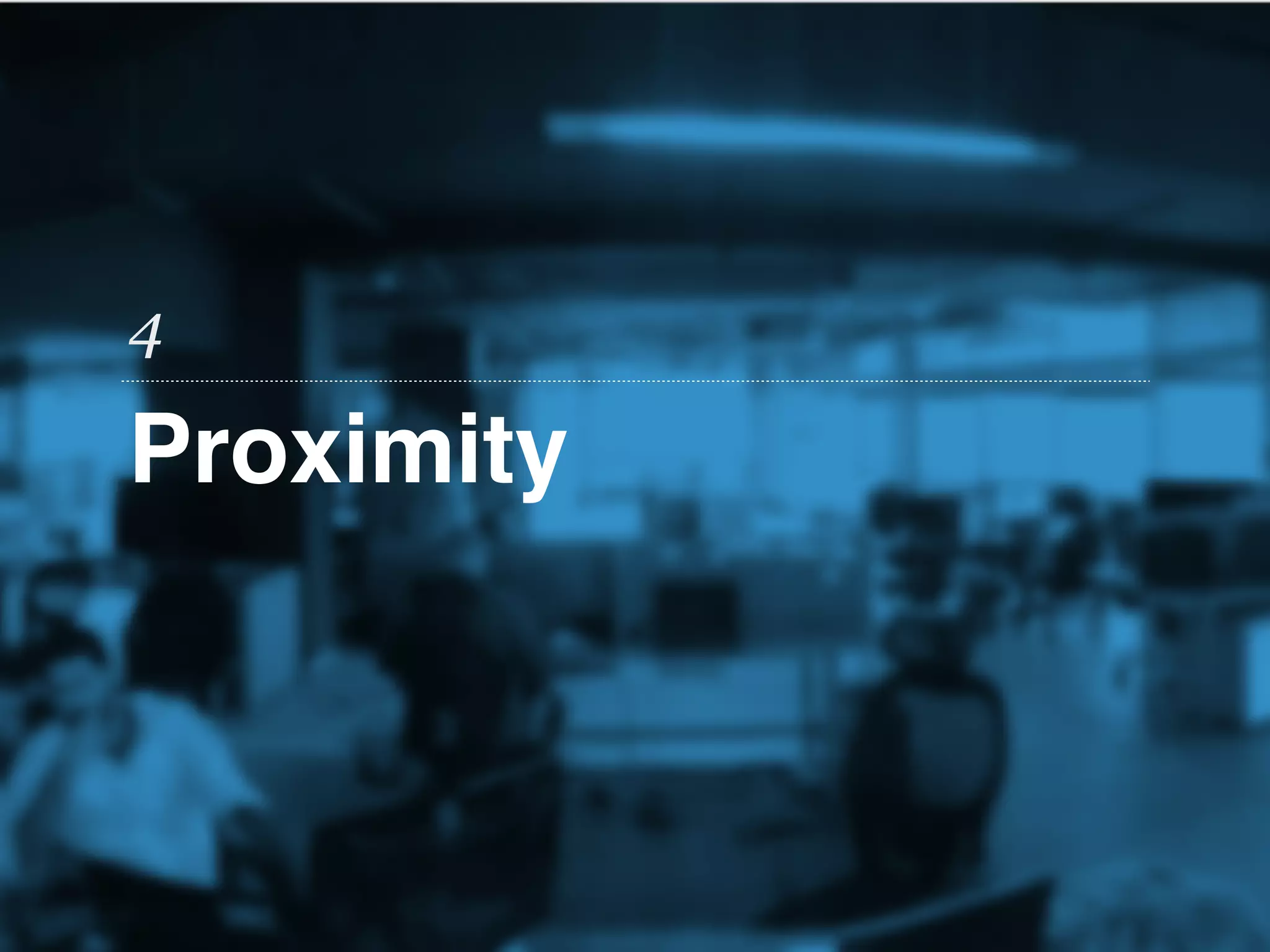 Proximity
4
 