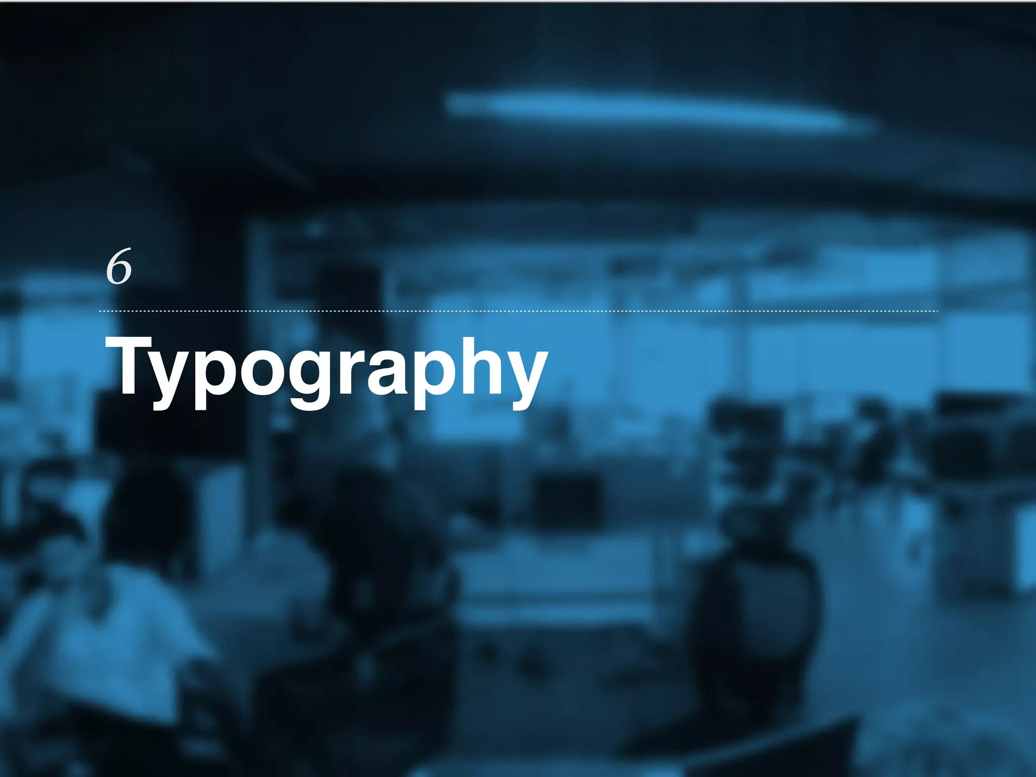 Typography
6
 