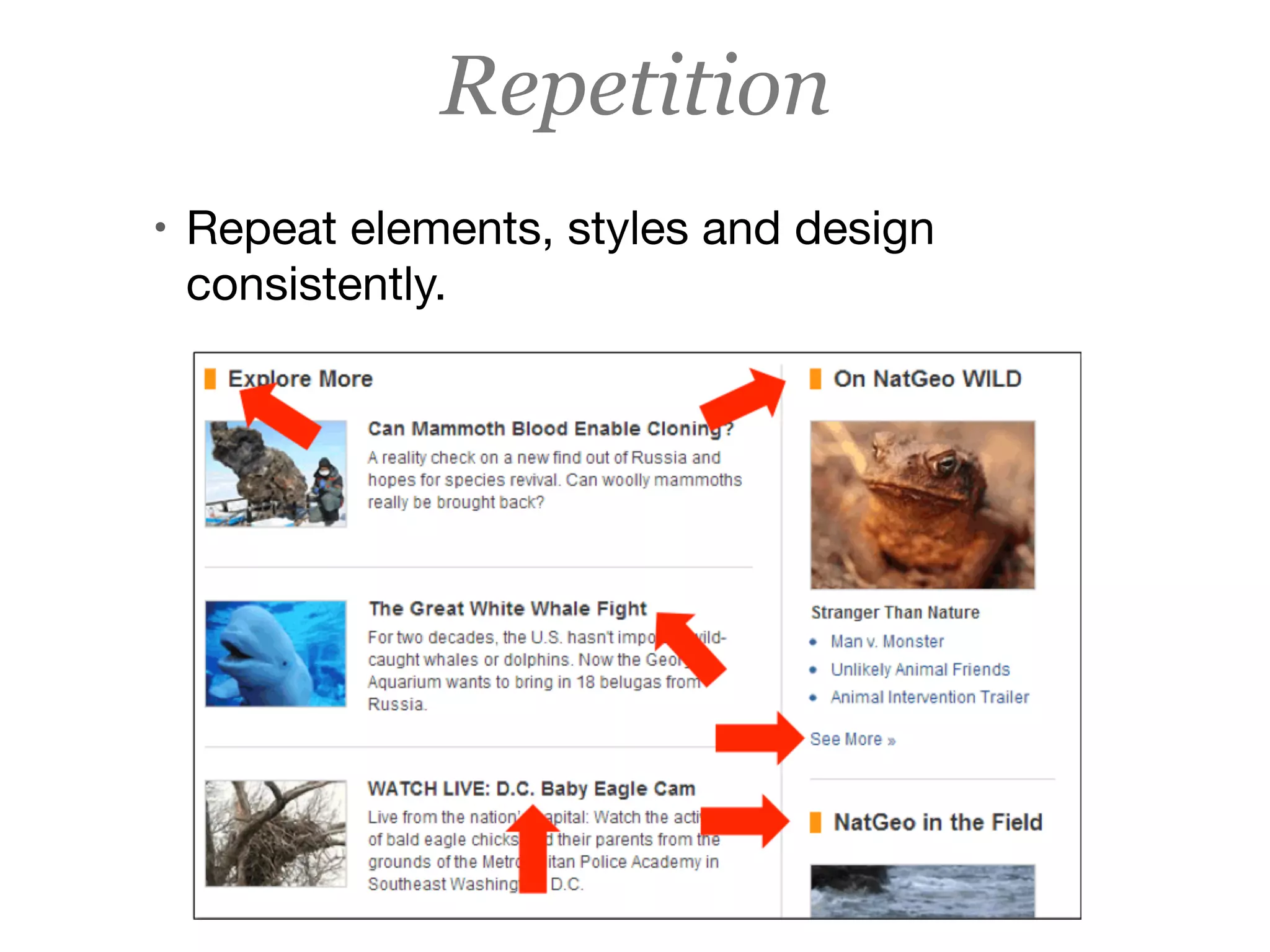 Repetition
• Repeat elements, styles and design
consistently.
 