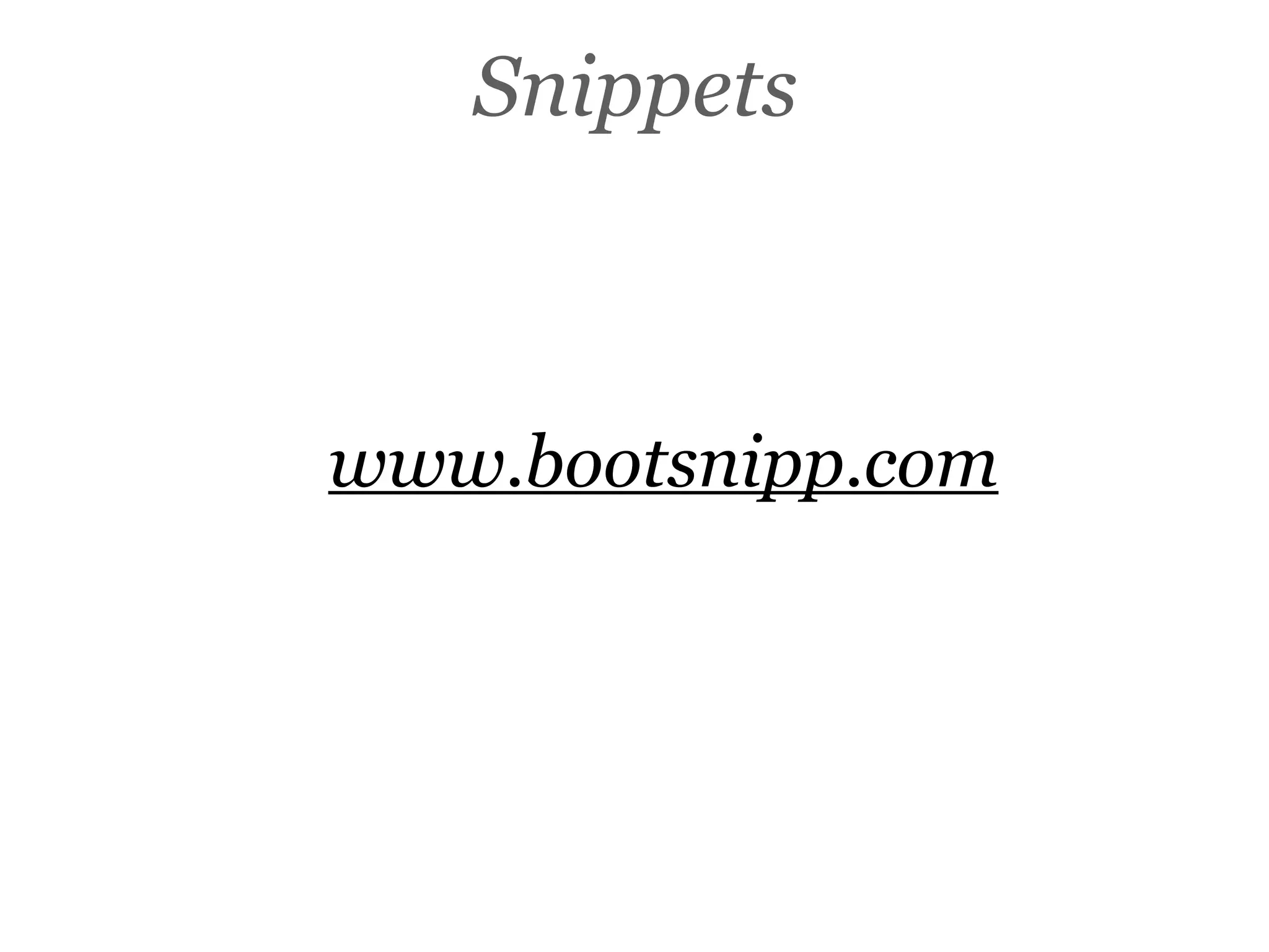 Snippets
www.bootsnipp.com
 