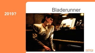 Bladerunner
2019?
 