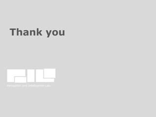 Perception and Intelligence Lab.
Thank you
 